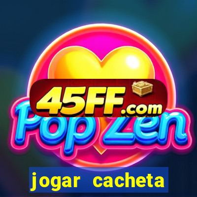jogar cacheta valendo dinheiro
